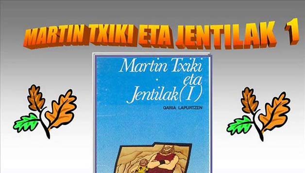 GAUE EZ DAGO ESKOLARIK: Martin txiki eta jentilak