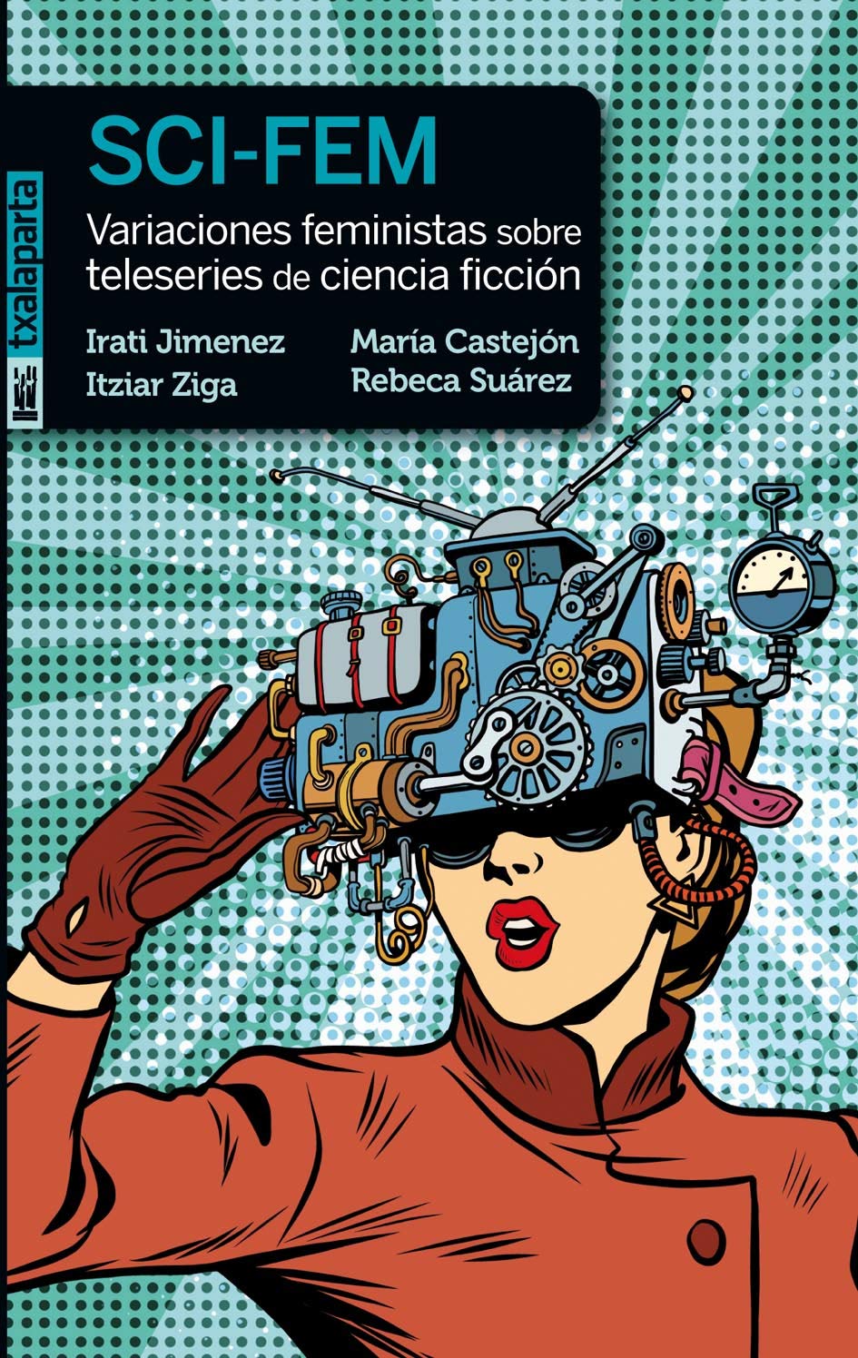 “SCI-FEM, variaciones feministas sobre teleseries de ciencia ficcion” liburuaren berri, Maria Castejonen eskutik