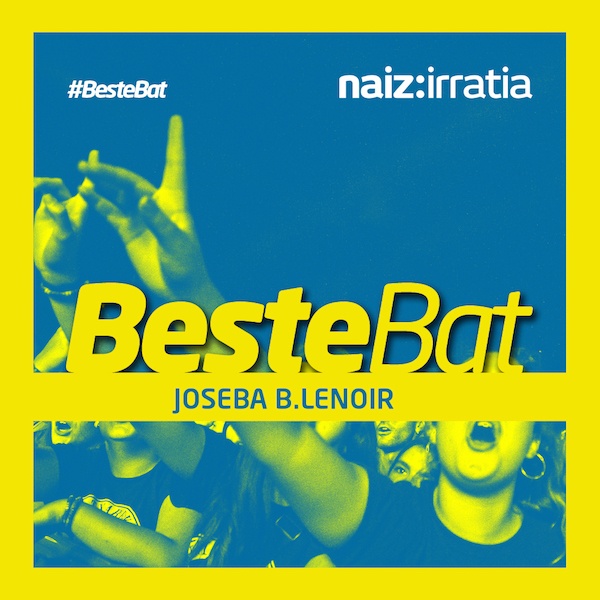 BESTE BAT: Joseba B. Lenoir x 3