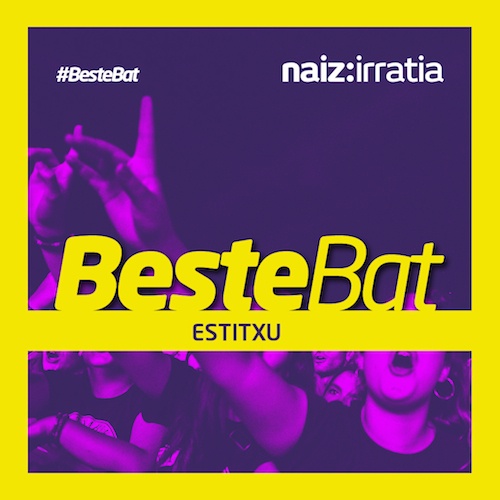 BESTE BAT: Estitxu x 1