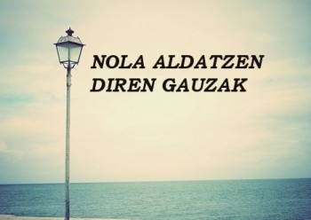 NOLA ALDATZEN DIREN GAUZAK #181 Nondik jo…