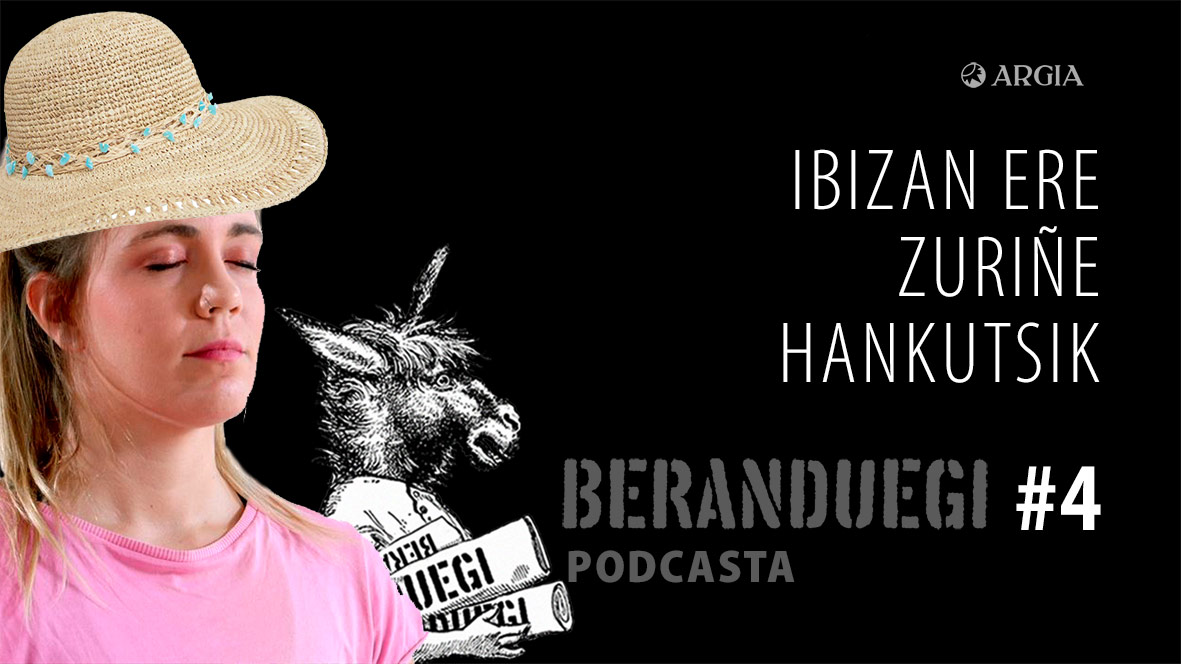 Beranduegi 4: Ibizan ere Zuriñe hankutsik