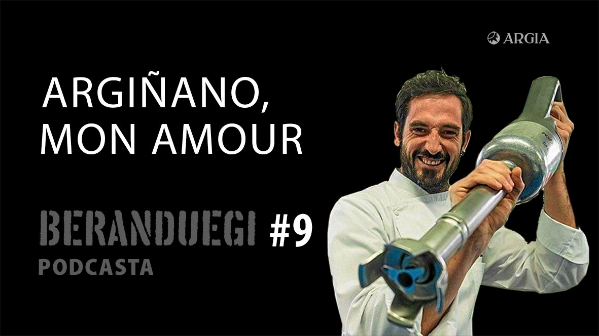 Beranduegi 9: Argiñano, mon amour