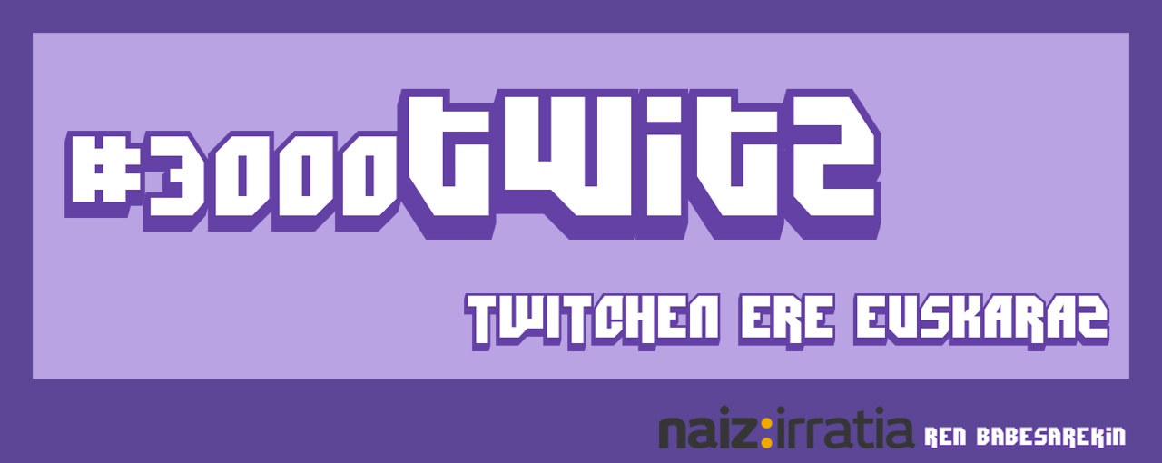 #3000Twitz ekimena abiatu dute, streamerren euskarazko edukiak zabal daitezen