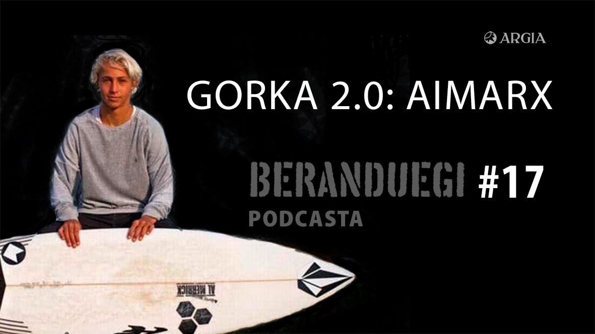 Beranduegi 17: Gorka 2.0: Aimarx