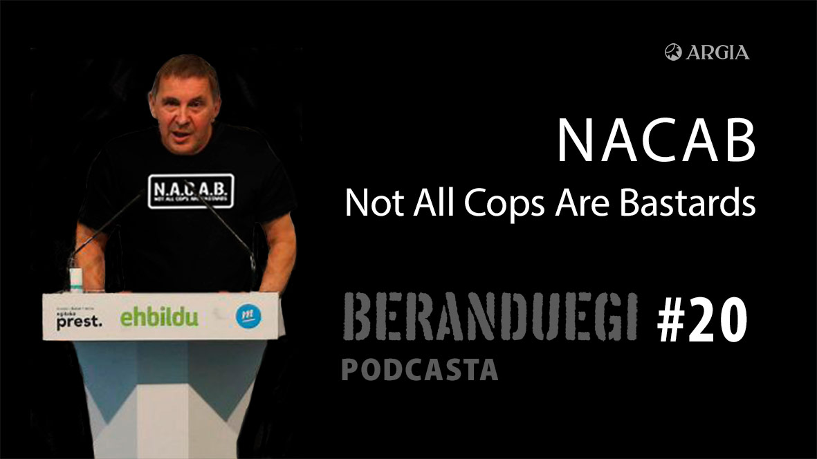 Beranduegi 20: NACAB – Not All Cops Are Bastards