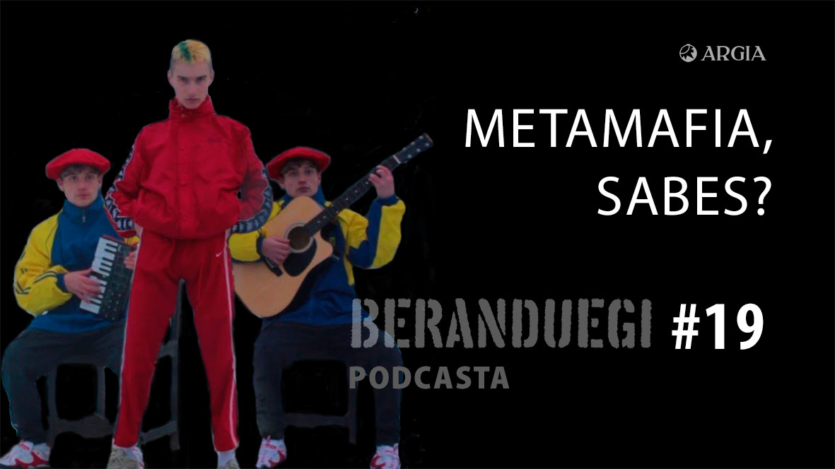 Beranduegi 19: Metamafia, sabes?