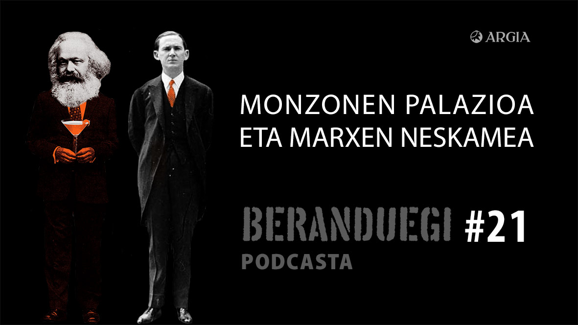 Beranduegi 21: Monzonen palazioa eta Marxen neskamea