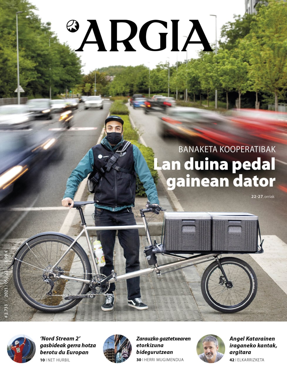 ARGIAREN AURRERAPENA | “Lan duina pedal gainean dator” erreportajea, “‘Nord Stream 2’ gasbideak gerra hotza berotu du Europan” eta  “Udaltzain izateko euskara eskatzea, diskriminatzailea?”