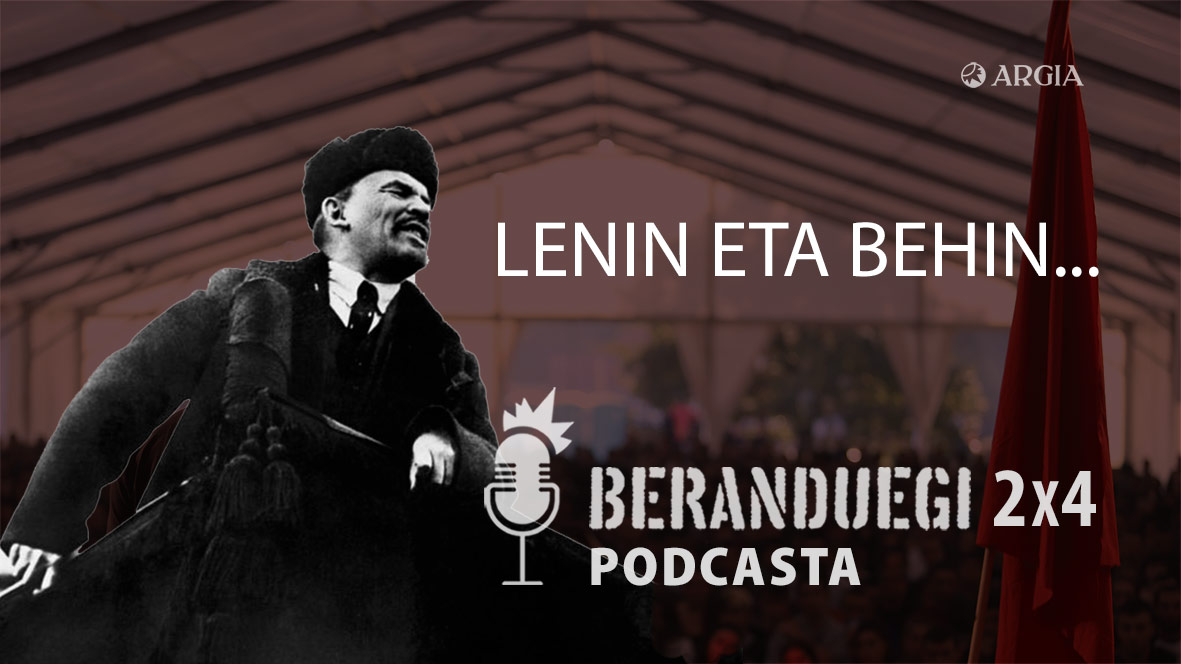 Beranduegi 2×4: Lenin eta behin…