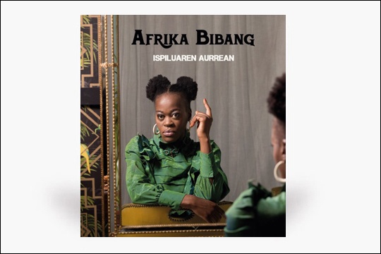Kultura | Afrika Bibangek ‘Ispiluaren aurrean’ albuma kaleratu du