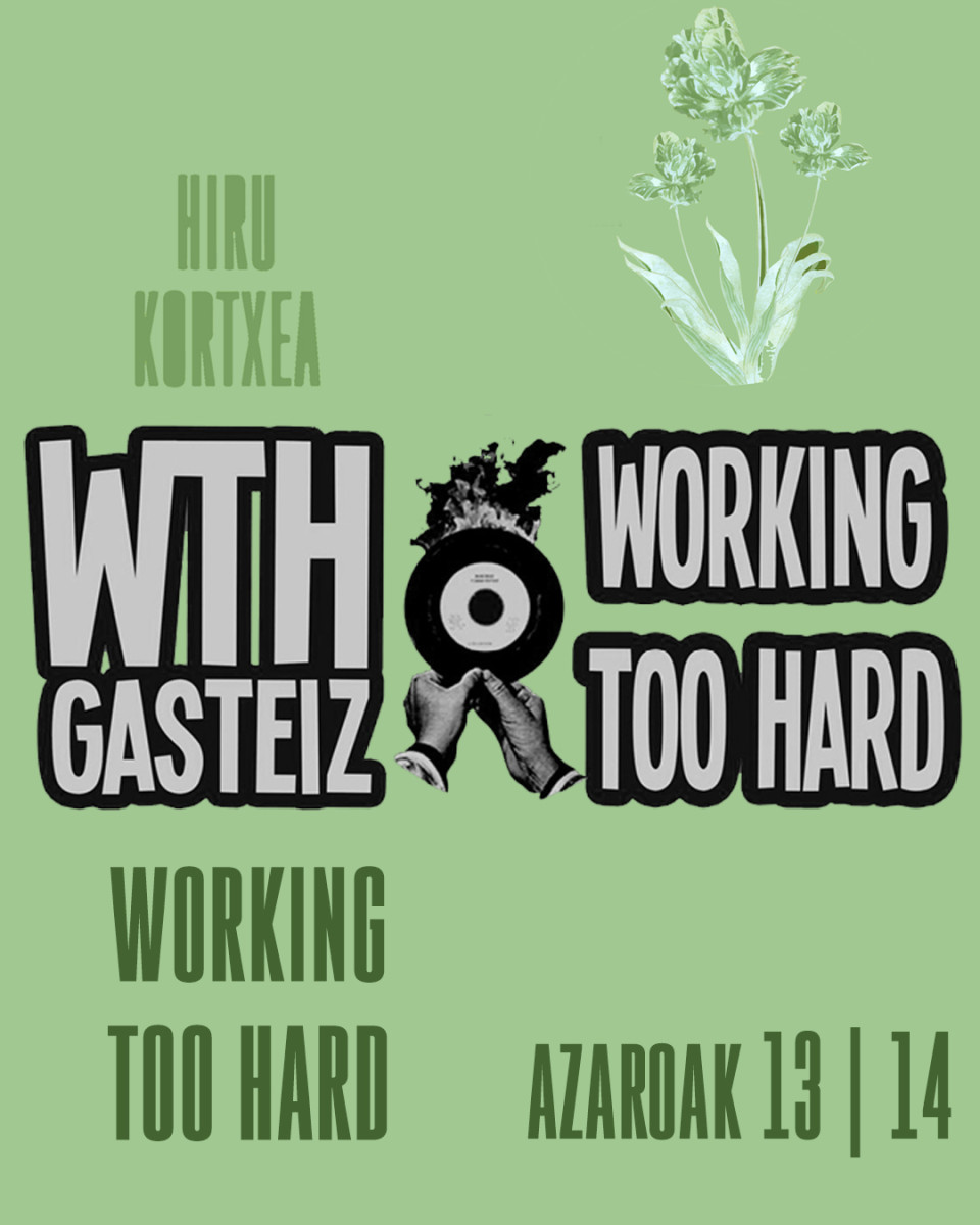Hiru kortxea : Working Too Hard Gasteiz