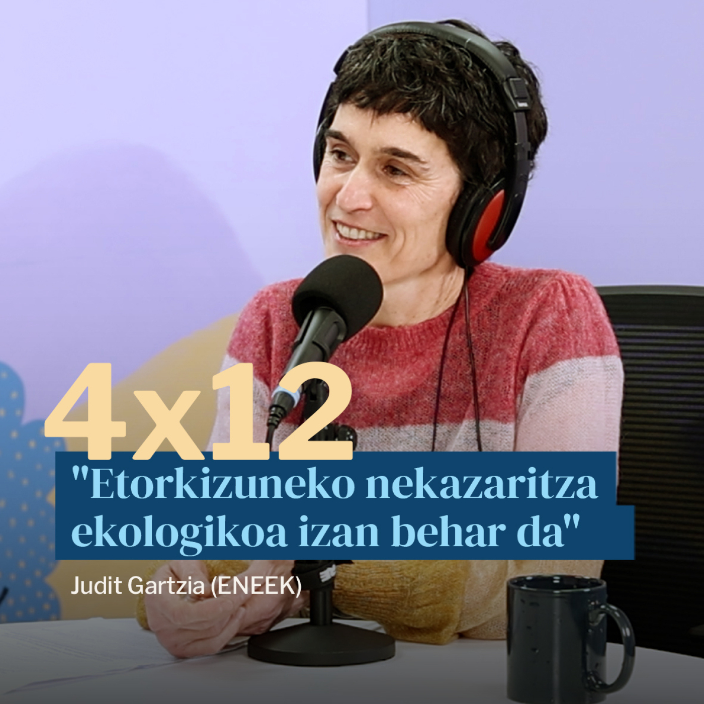 Egonarria 4×12: “Etorkizuneko nekazaritza ekologikoa izan behar da” Judit Gartzia (ENEEK)